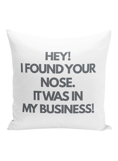 اشتري وسادة زينة بطبعة عبارة Hey! I Found Your Nose. It Was In My Business  أبيض/رمادي 16x16 بوصة في الامارات