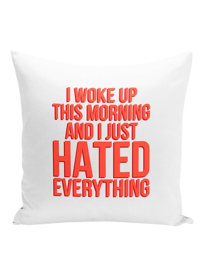 Buy I Woke Up This Morning And I Just Hated EveryThing Printed Decorative Pillow White/Red 16x16inch in UAE