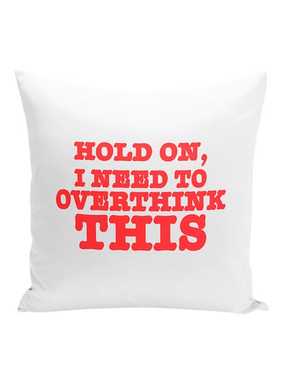 اشتري وسادة زينة مطبوع عليها عبارة Hold On I Need To Overthink This أبيض/أحمر 16x16 بوصة في الامارات