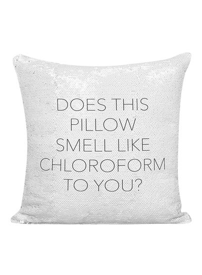 Buy Funny Chloroform Quote Sequined Pillow Silver/White/Black 16x16inch in UAE