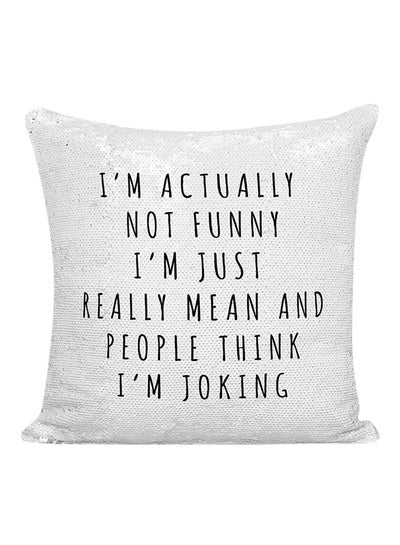 Buy I'm Not Funny People Quote Sequined Pillow Silver/White/Black 16x16inch in UAE