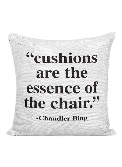 اشتري وسادة مزينة بالترتر ونمط مطبوع لعبارة "Cushions Are The Essence Of The Chair- Chandler Bing" أبيض\فضي\أسود 16x16 بوصة في الامارات