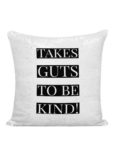 Buy Take Guts To Be Kind Quote Sequineded Decorative Pillow White/Silver/Black 16x16inch in UAE