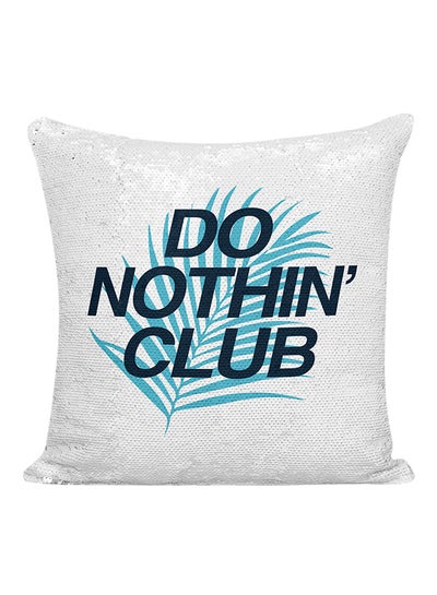 اشتري وسادة مغطاة بالترتر مطبوعة بعبارة "Do Nothing Club" أبيض/أزرق/أسود/أصفر 16x16 بوصة في الامارات