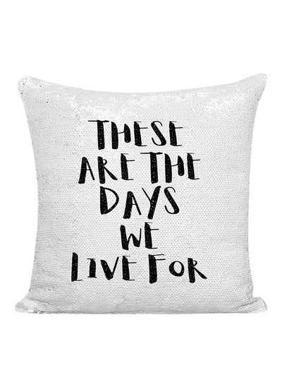 Buy These Are The Days We Live For Sequined Pillow Silver/Black 16x16inch in UAE