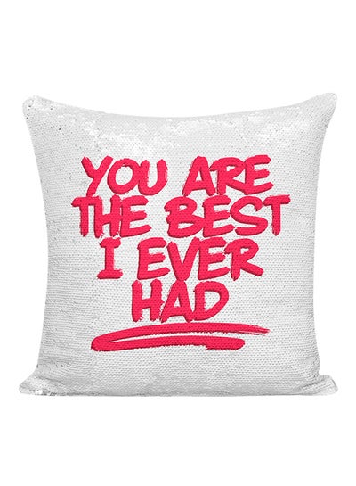 Buy You Are The Best I Ever Had Sequined Pillow White/Silver/Pink 16x16inch in UAE