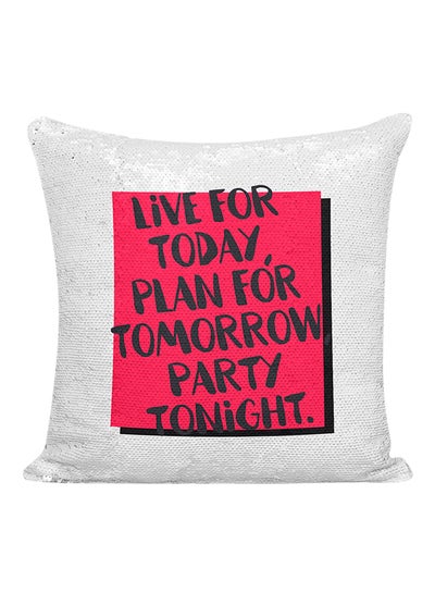 Buy Live Today Plan Tomorrow Party Tonight Sequined Pillow White/Silver/Red 16x16inch in UAE