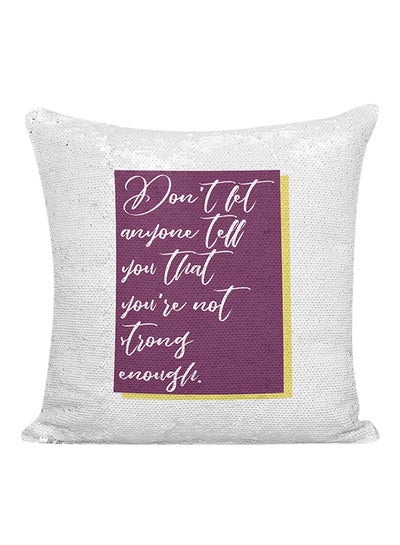 Buy Don't Let Anyone Tell You That You Are Not Strong Enough Sequined Pillow White/Silver/Purple 16x16inch in UAE