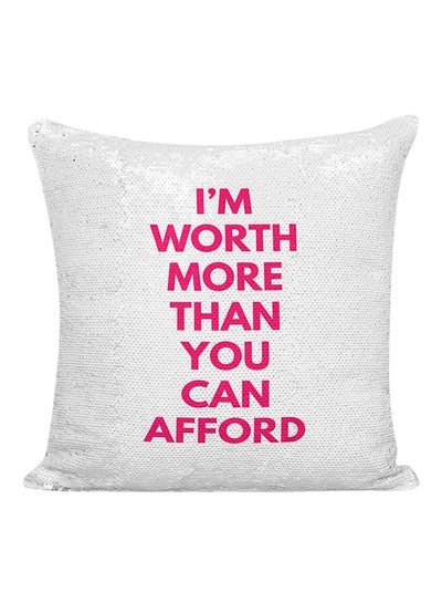 Buy I Am Worth More Than You Can Afford Sequined Pillow White/Silver/Pink 16x16inch in UAE