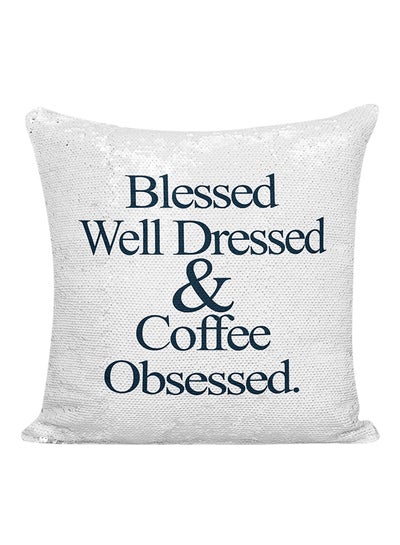 اشتري وسادة مزينة بالترتر ونمط مطبوع لعبارة "Blessed Well Dressed And Coffee Obsessed" أبيض/فضي/أزرق 16x16 بوصة في الامارات