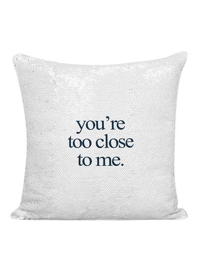 Buy You Are Too Close To Me Decorative Pillow White/Grey/Blue 16x16inch in UAE