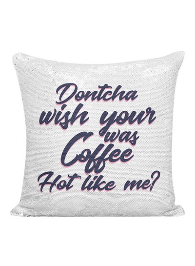 اشتري وسادة ديكور مطبوع عليها عبارة "Dontcha Wish Your Coffee Was Hot Like Me" أبيض /رمادي/ أزرق 16x16 بوصة في الامارات