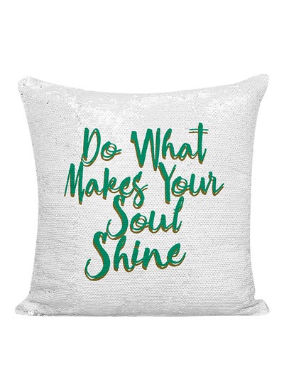 Buy Do What Makes Your Soul Shine Printed Sequined Pillow White/Green 16x16inch in UAE