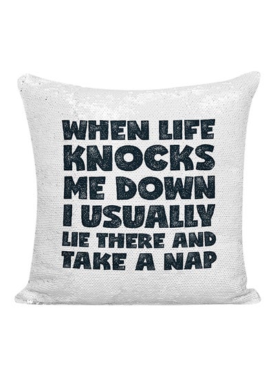 اشتري وسادة زينة مطرزة بالترتر مطبوعة بعبارة مقتبسة "When Life Knocks Me Down I Usually Lie There And Take A Nap" أبيض\فضي\أسود 16x16 بوصة في الامارات