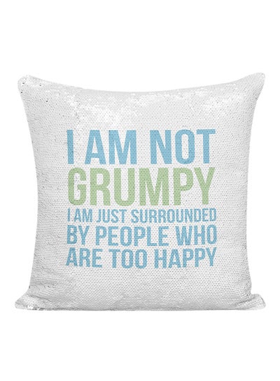 اشتري وسادة مطرزة بالترتر عليها عبارة "I Am Not Grumpy I Am Just Surrounded By People Who Are Too Happy" فضي/ أزرق/ أخضر 16x16 بوصة في الامارات