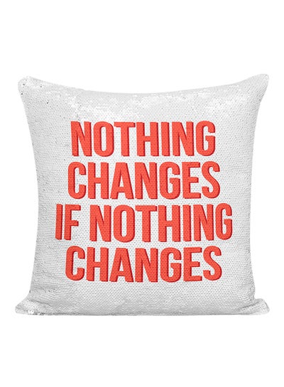 اشتري وسادة مغطاة بالترتر مطبوعة بعبارة "Nothing Changes If Nothing Changes" فضي / أحمر 16x16 بوصة في الامارات