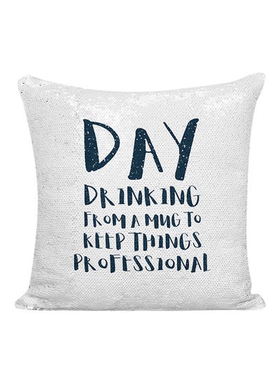 Buy Day Drinking From The Mug To Keep Things Professional Sequined Pillow White/Black 16x16inch in UAE