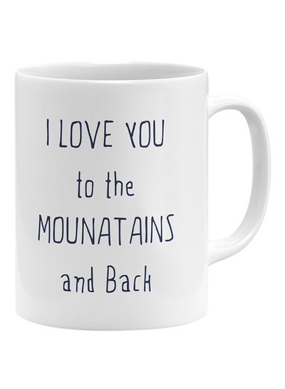 Buy I Love You To The Mountains And Back Coffee Mug White 11x14cm in UAE