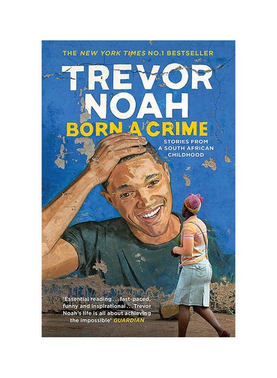 Buy Born A Crime Paperback English by Trevor Noah - 21/09/2017 in UAE