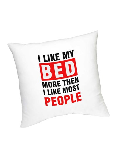 اشتري وسادة مطبوعة بعبارة "I Like My Bed More Then I Like Most People" أبيض/أسود/أحمر 45سم في الامارات