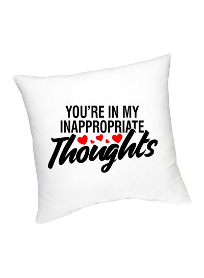 Buy You're In My Inappropriate Thoughts Printed Cushion White/Black/Red 45centimeter in UAE