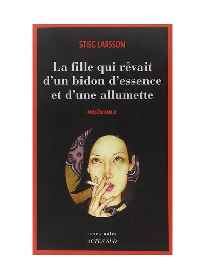 Buy Millénium, Tome 2: La fille qui rêvait d'un bidon d'essence et d'une allumette - Paperback French by Stieg Larsson - 23/10/2006 in UAE