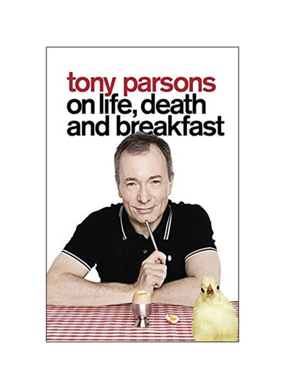 اشتري Tony Parsons on Life, Death and Breakfast غلاف ورقي عادي في الامارات