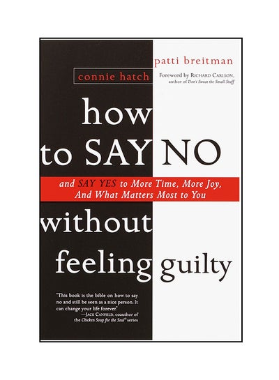 اشتري How To Say No Without Feeling Guilty: And Say Yes To More Time And What Matters Most To You - غلاف ورقي عادي في الامارات