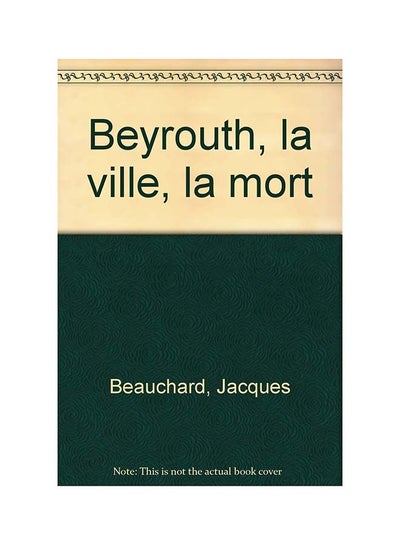 اشتري Beyrouth, La Ville, La Mort غلاف ورقي عادي في الامارات