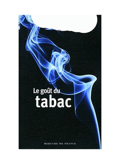 اشتري Le Goût Du Tabac Mercure De France Edition غلاف ورقي عادي في الامارات