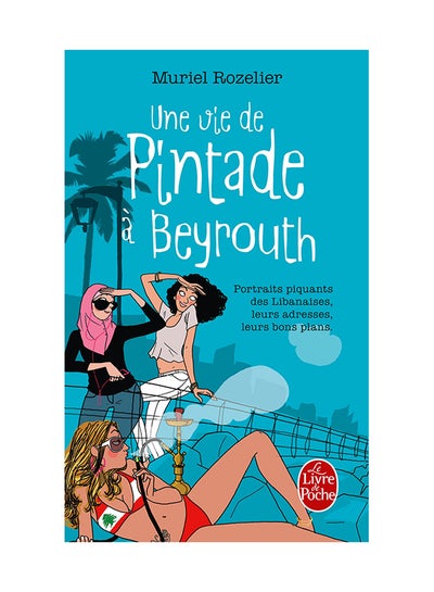 Buy Une Vie De Pintade a Beyrouth - Paperback French by Muriel Rozelier - 09/03/2011 in UAE