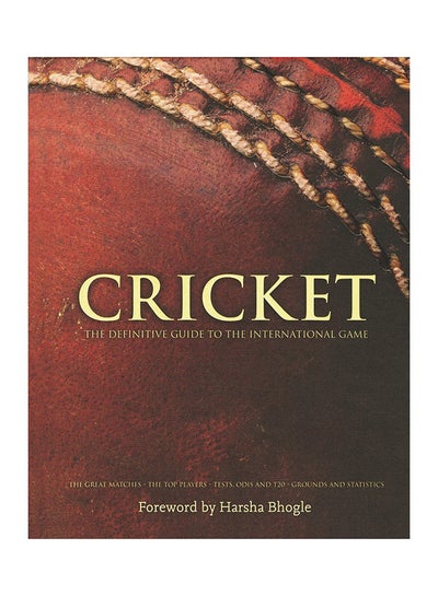 Buy Cricket the Definitive Guide to the international Game - Hardcover English by Harsha Bhogle - 19/02/2013 in UAE