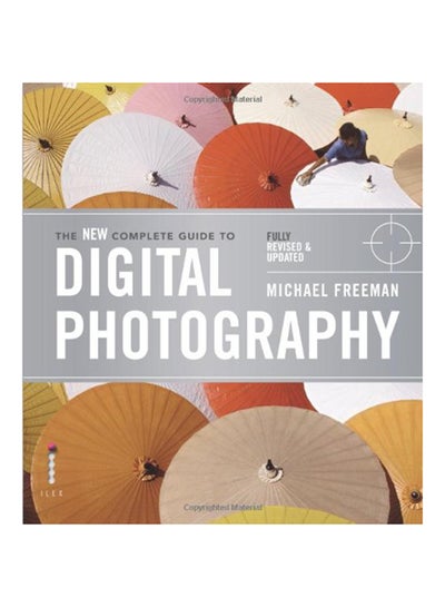 Buy The New Complete Guide to Digital Photography - Paperback English by Michael Freeman - 29/10/2012 in UAE