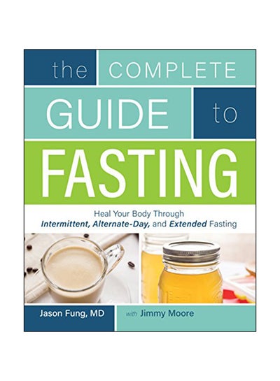 اشتري The Complete Guide To Fasting Paperback الإنجليزية by Dr Jason Fung - 18 Oct 2016 في الامارات