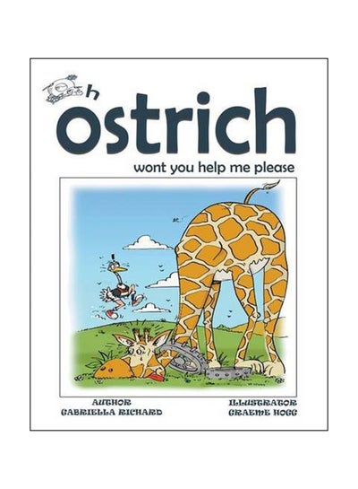 اشتري Oh Ostrich Won't You Help Me Please Paperback English by Gabriella Richard - 28 Apr 2015 في الامارات