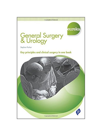 Buy Eureka: General Surgery And Urology: Key Principle And Clinical Surgery In One Book paperback english - 01 Apr 2015 in UAE