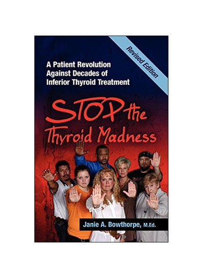 Buy Stop The Thyroid Madness: A Patient Revolution Against Decades Of Inferior Treatment paperback english - 20 Dec 2012 in UAE