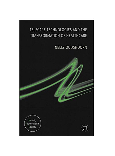 اشتري Telecare Technologies And The Transformation Of Healthcare Paperback English by Nelly Oudshoorn - 27 Oct 2011 في الامارات