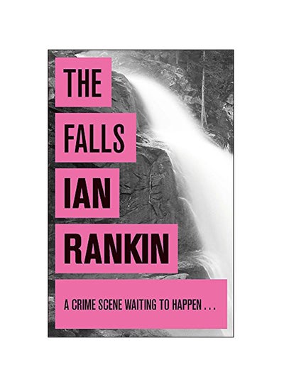 اشتري The Falls: A Crime Scene Waiting To Happen Paperback الإنجليزية by Ian Rankin - 01-Dec-08 في الامارات