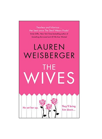 Buy The Wives Paperback English by Lauren Weisberger - 14 Jun 2018 in UAE