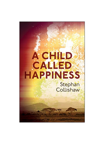 اشتري A Child Called Happiness Paperback English by Stephan Collishaw - 1 Nov 2018 في الامارات