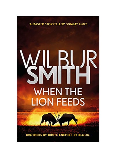 Buy When the Lion Feeds Paperback English by Wilbur Smith - 2018 in UAE