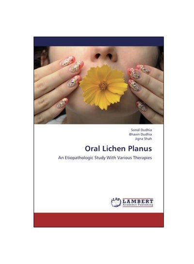 Buy Oral Lichen Planus: An Etiopathologic Study With Various Therapies Paperback English by Sonal Dudhia - 2013 in UAE