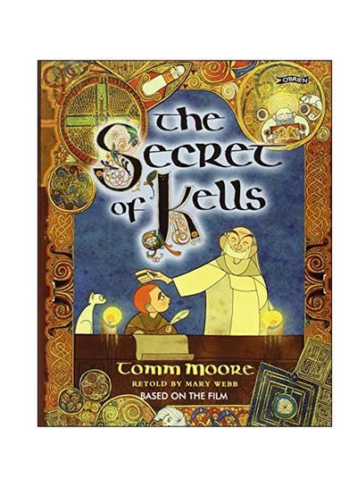 Buy The Secret Of Kells Paperback English by Tomm Moore - 2013 in UAE