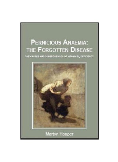 اشتري Pernicious Anaemia: the Forgotten Disease Paperback في الامارات