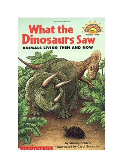 Buy What The Dinosaurs Saw Animals Living Then And Now Paperback English by Miriam Schlein - 1-Nov-18 in UAE