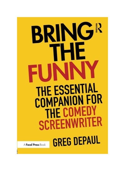 Buy Bring The Funny: The Essential Companion For The Comedy Screenwriter paperback english - 09 Aug 2016 in UAE