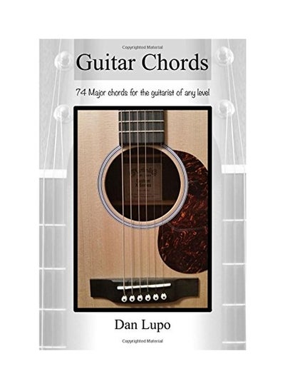 اشتري Guitar Chords: 74 Major Chords For The Guitarist Of Any Level Paperback الإنجليزية by Dan Lupo - 06 Jan 2016 في الامارات