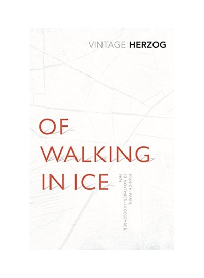 Buy Of Walking In Ice : Munich - Paris, 23 November - 14 December, 1974 Paperback English by Herzog, Werner - 01 Oct 2016 in UAE