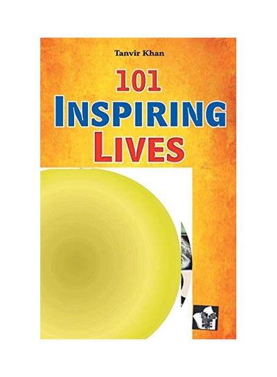 Buy 101 Inspiring Lives Paperback English by Tanvir Khan - 1-Sep-17 in Saudi Arabia